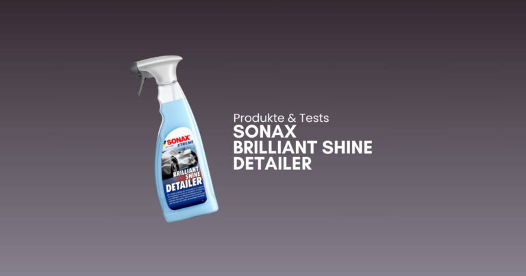 Sonax Brilliant Shine Detailer Test und Erfahrungen