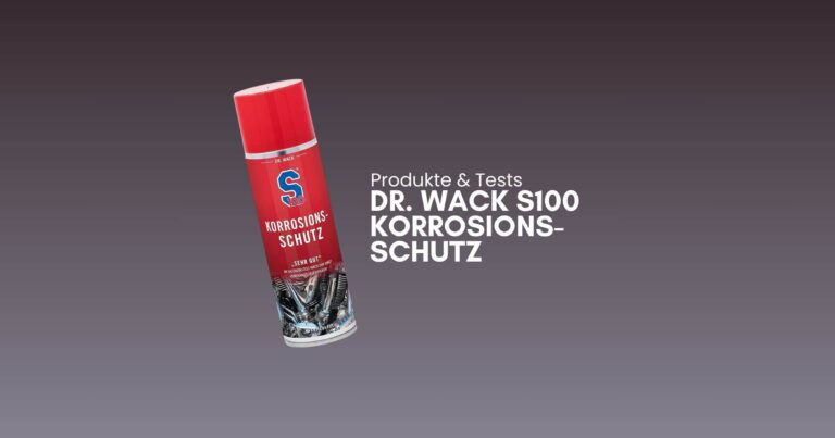 Dr. Wack S100 Korrosions-Schutz Test Dr. Wack S100 Korrosions-Schutz Test und Erfahrungen