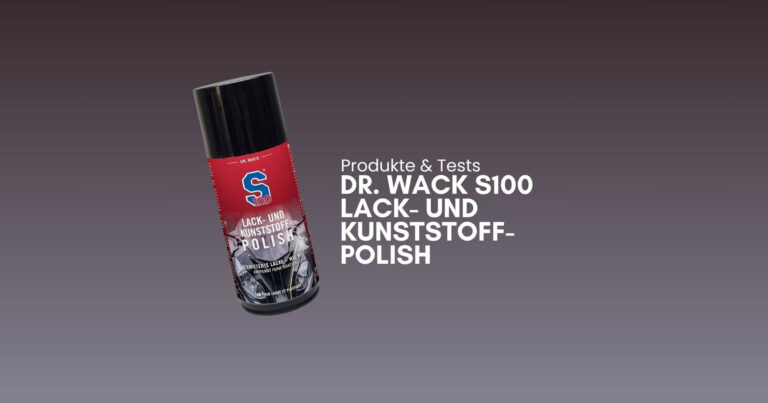 Dr. Wack S100 Lack- und Kunststoff-Polish Test Dr. Wack S100 Lack- und Kunststoff-Polish Test und Erfahrungen