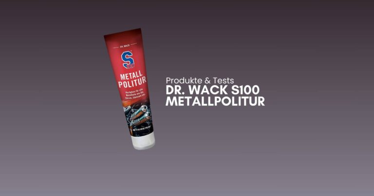 Dr. Wack S100 Metallpolitur Test und Erfahrungen
