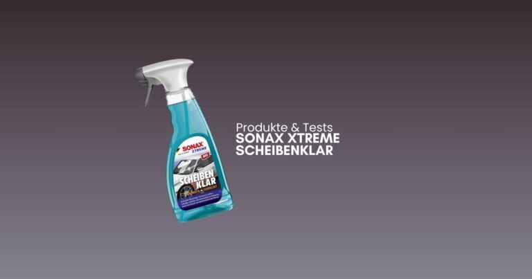 Sonax Xtreme Scheibenklar Test Sonax Xtreme Scheibenklar Test und Erfahrungen